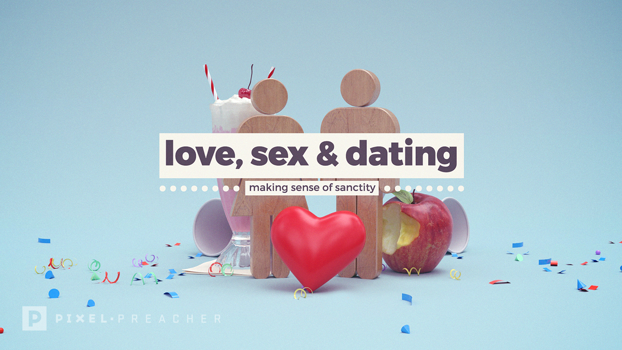 Love Sex And Dating Series • Pixel Preacher